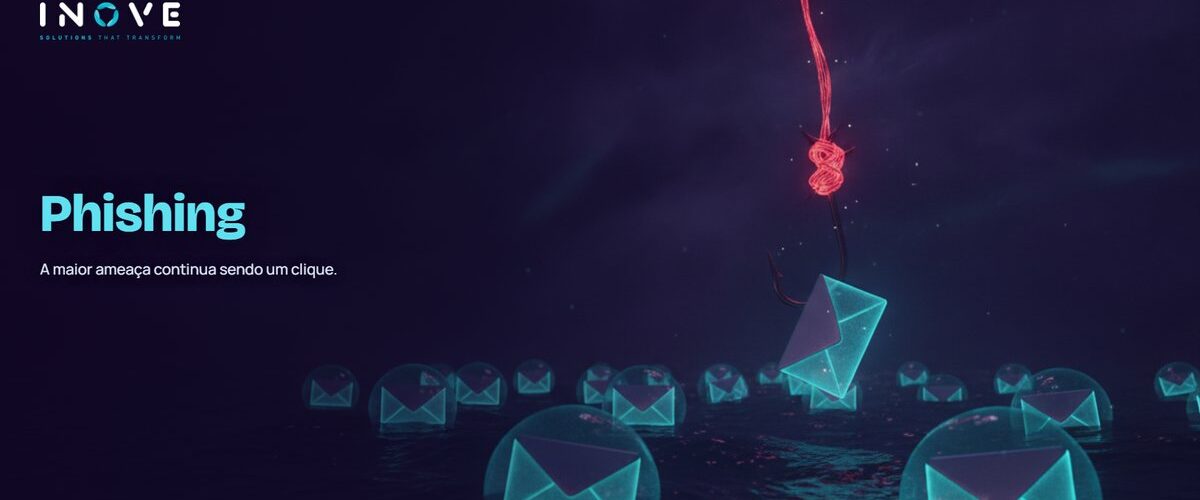 Phishing: por que segue sendo a maior ameaça cibernética
