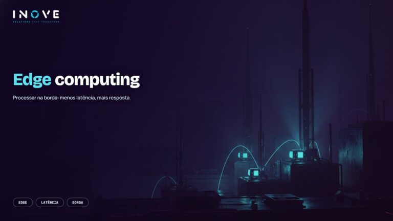 Edge computing: o que é e onde vale a pena usar