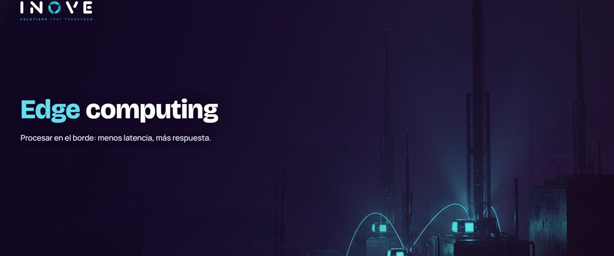 Edge computing: qué es y dónde vale la pena usarlo