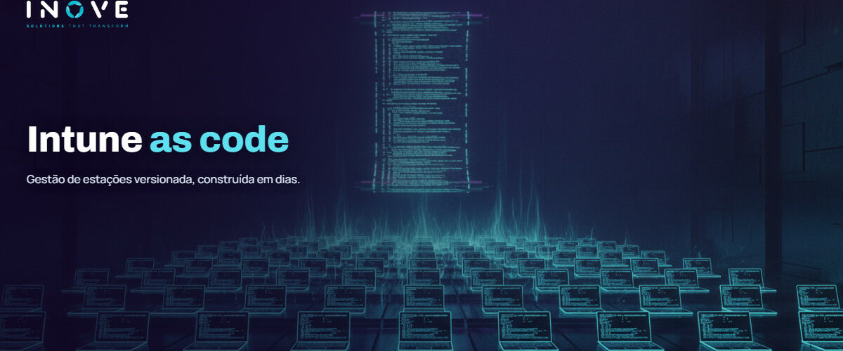 Intune as Code: gestão de estações versionada, com IA