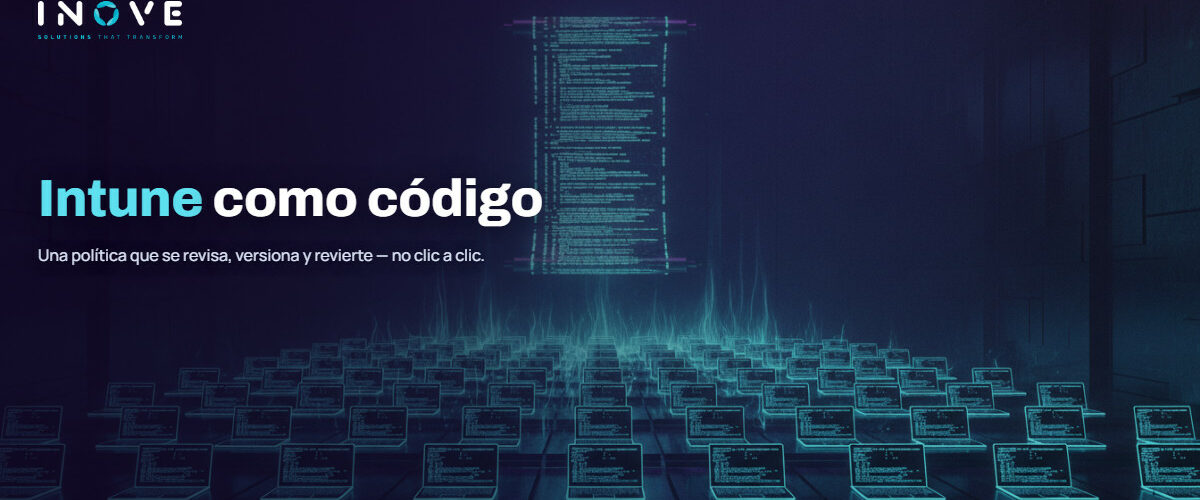 Intune as Code: políticas de endpoints en git, construidas con IA
