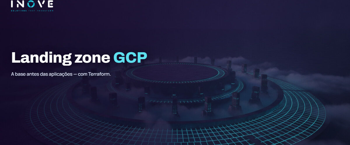 Landing zone no GCP com Terraform: a base antes das apps