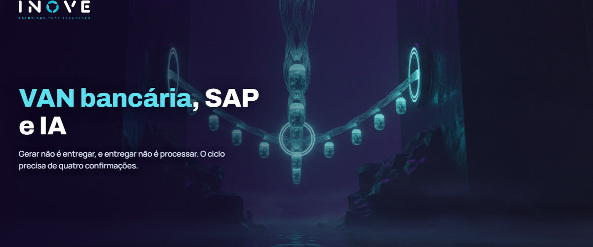 VAN bancária, SAP e IA: o ciclo que ninguém observa até parar